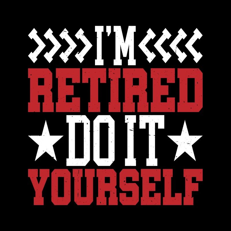 I'm retired, do it yourself 7