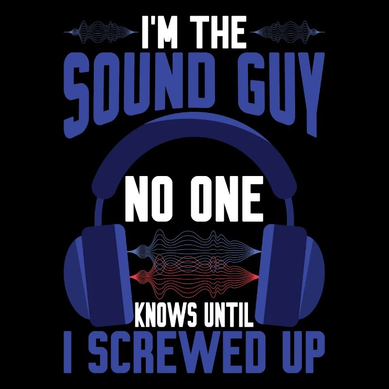 Im The Sound Guy, No One Knows Until I Screwed Up3