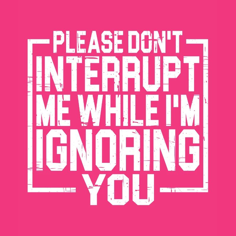 Please Don't Interrupt Me While I'm Ignoring You 3