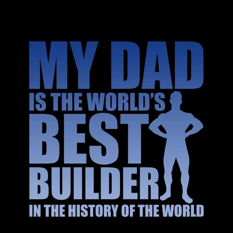 My Dad Is The World's Best Builder 3