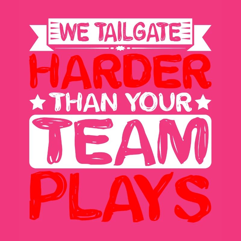 We Tailgate Harder Than Your Team Plays 2