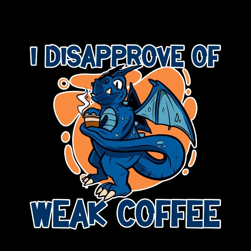 I Disapprove Of Weak Coffee 2