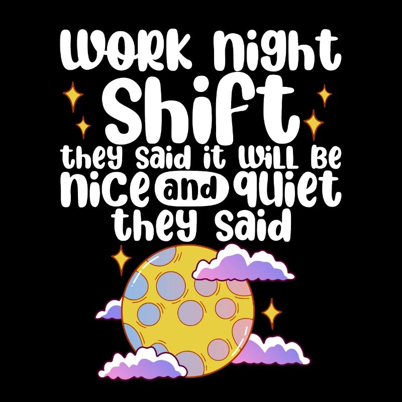 Work Night Shift They Said 4