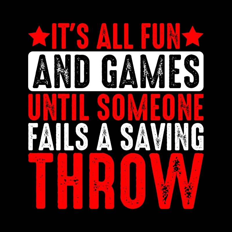 It's all fun until someone fails a saving throw 5