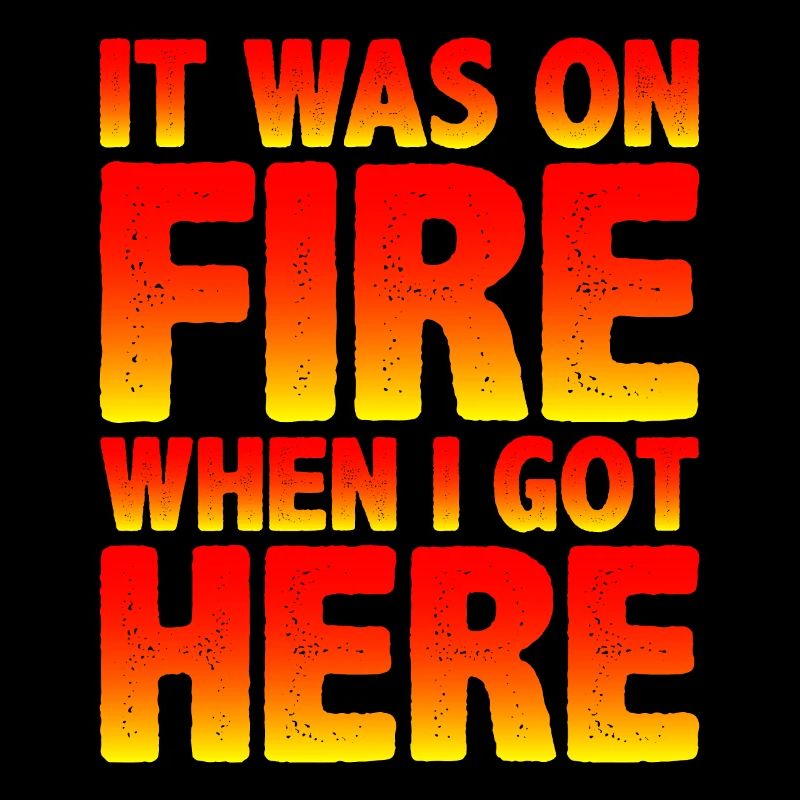 It Was On Fire When I Got Here 11