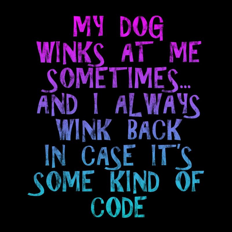 My Dog Winks At Me Sometimes 3