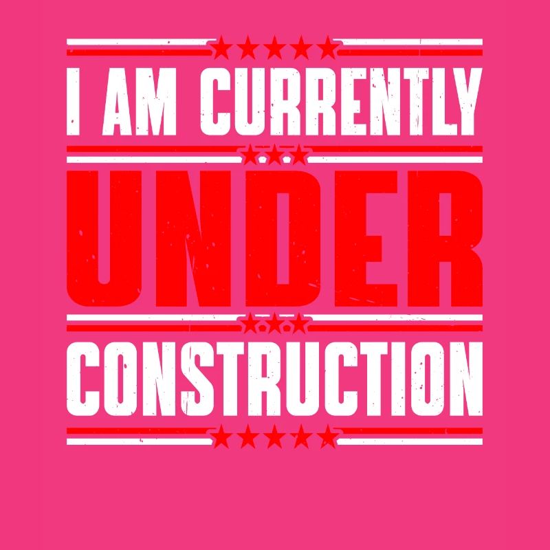 I Am Currently Under Construction 13