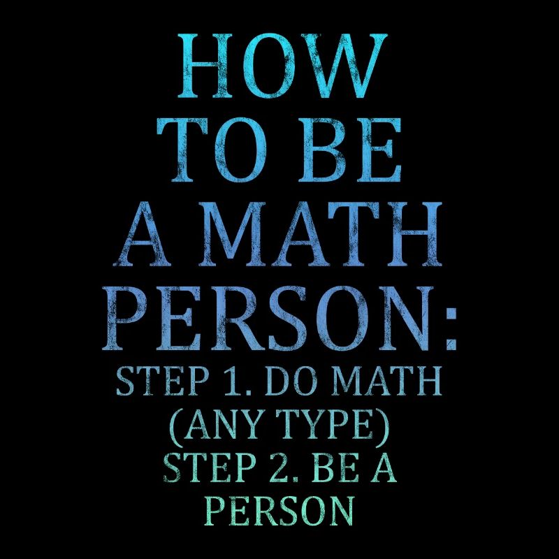 How To Be A Math Person, Do Math, Be A Person 3