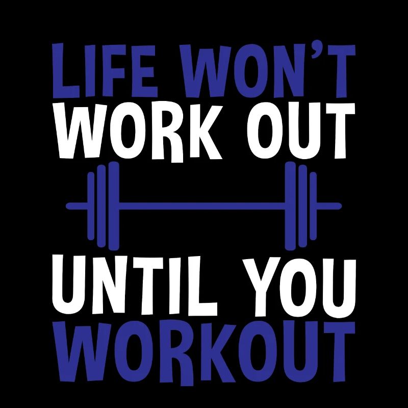Life Won't Work Out Until You Workout 2