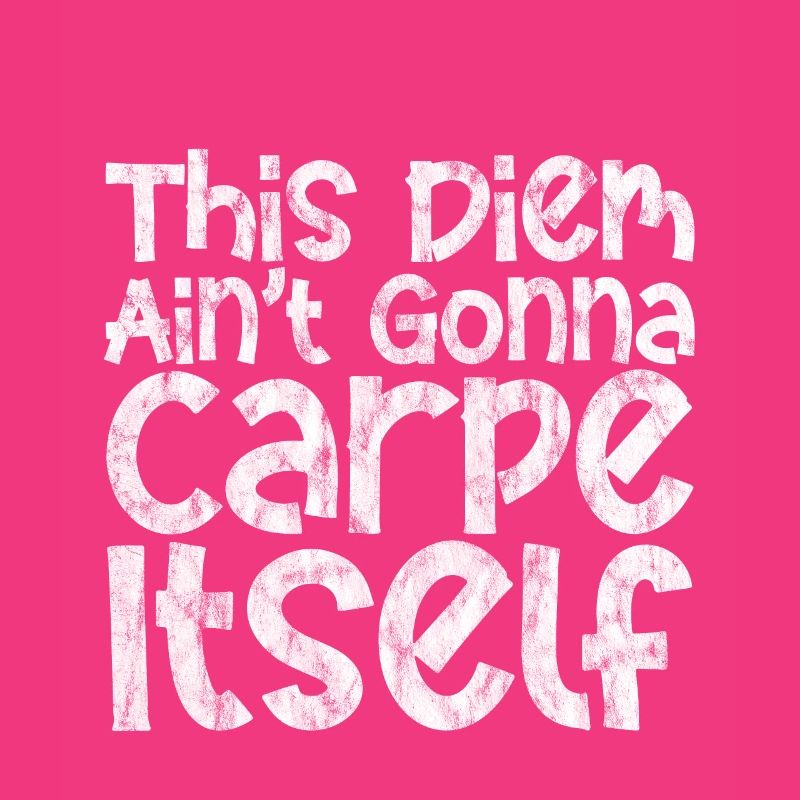 This Diem Ain't Gonna Carpe Itself 3