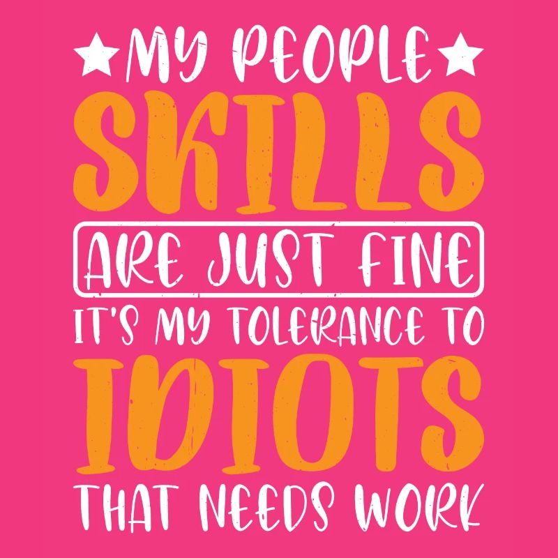 It's My Tolerance To Idiots That Needs Work 11