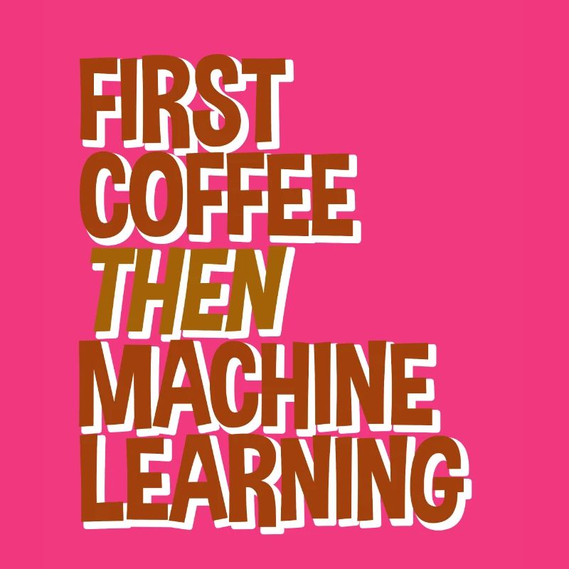 First Coffee Then Machine Learning