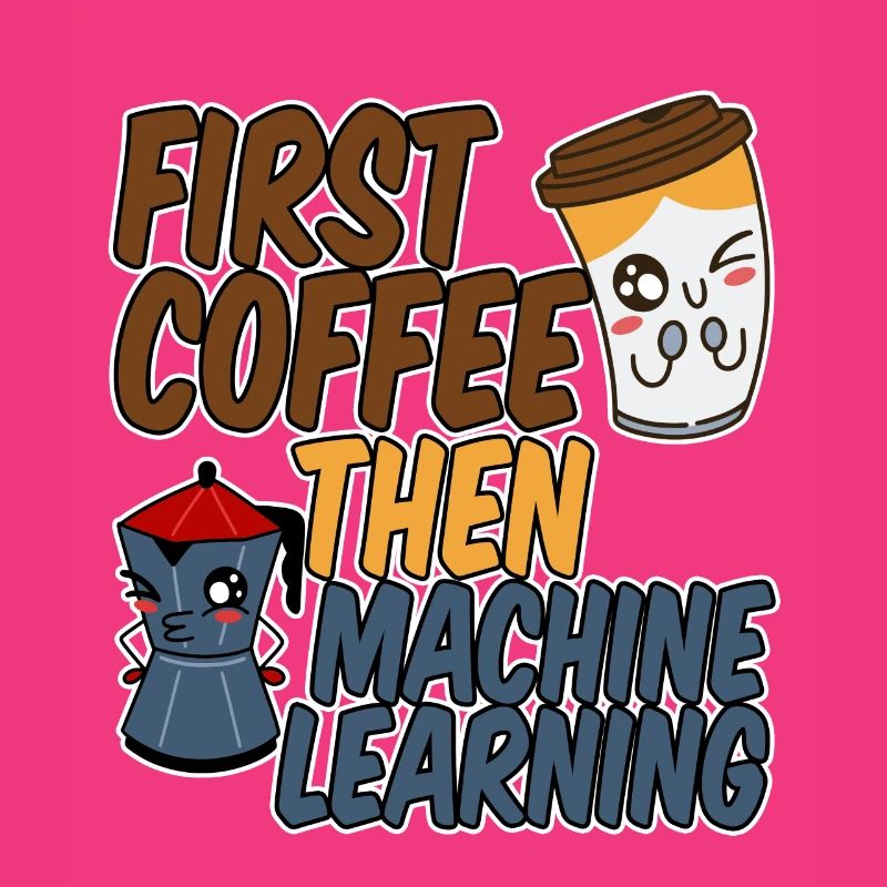First Coffee Then Machine Learning 4
