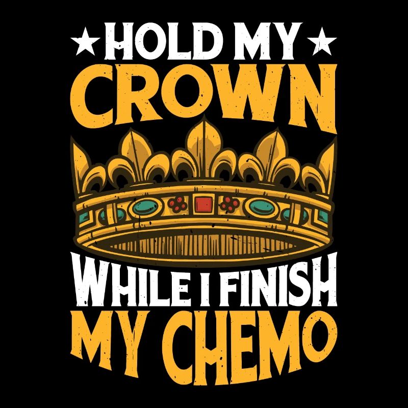 Hold My Crown While I Finish My Chemo 69