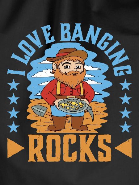 I Love Banging Rocks