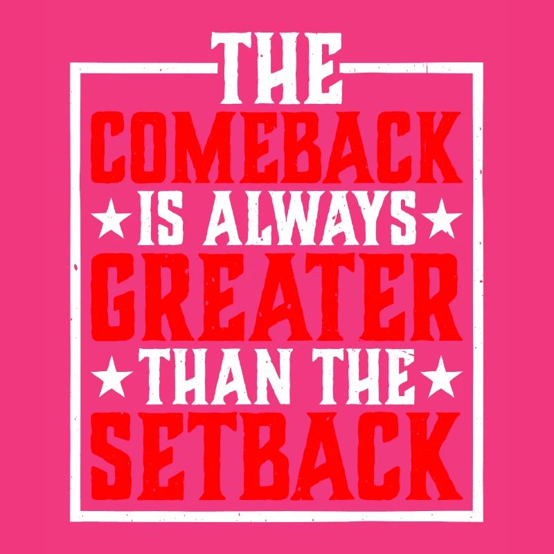 The Comeback Is Always Greater Than The Setback 25