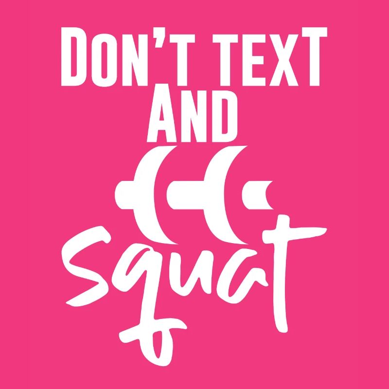 Don't Text And Squat 4