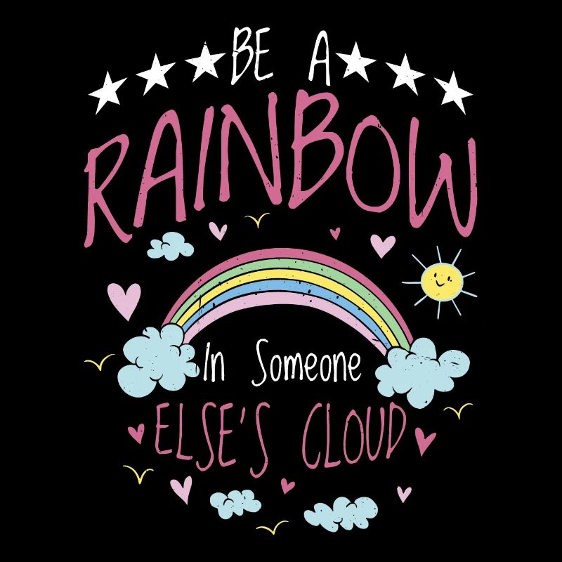 Be A Rainbow In Someone Else's Cloud
