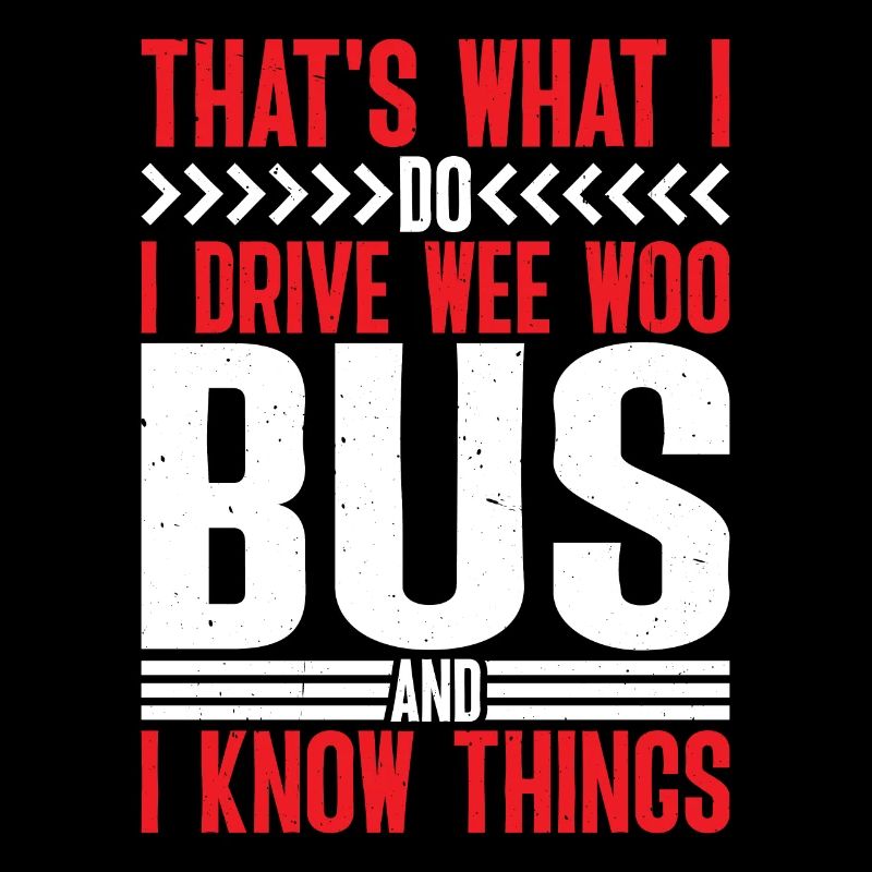 I Drive Wee Woo Bus And I Know Things 6