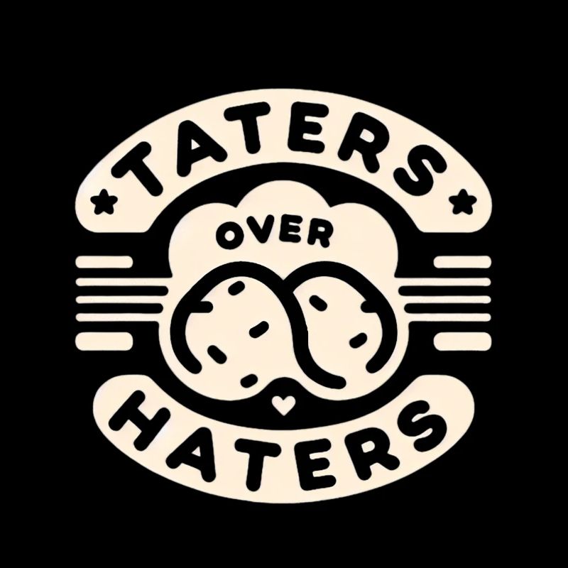 Taters Over Haters 24