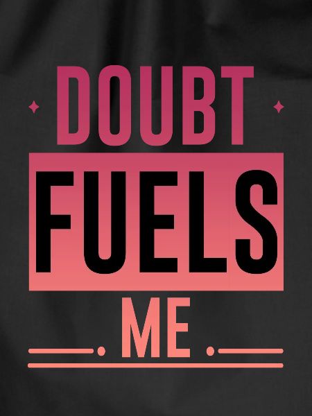 Doubt Fuels Me 4