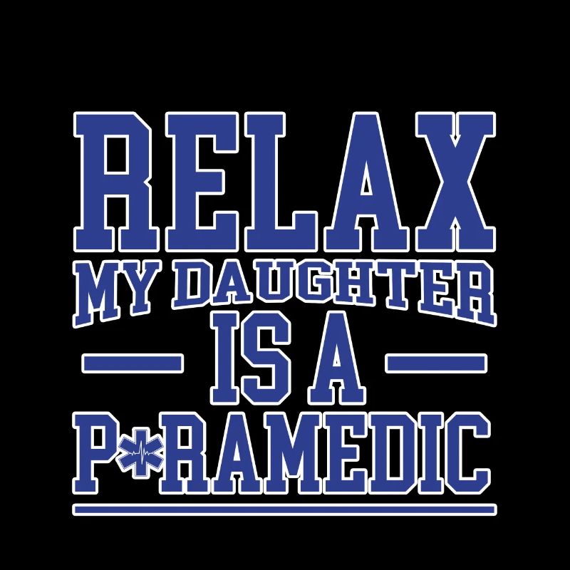 Relax My Daughter Is A Paramedic 2