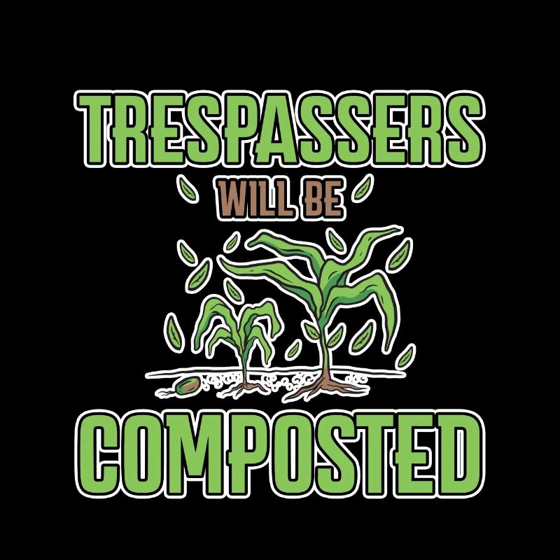 Trespassers Will Be Composted 4