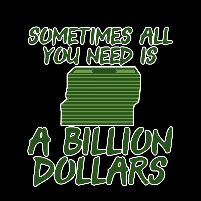 Sometimes All You Need Is A Billion Dollars 6