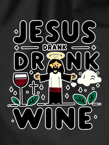 Jesus Drank Wine 7
