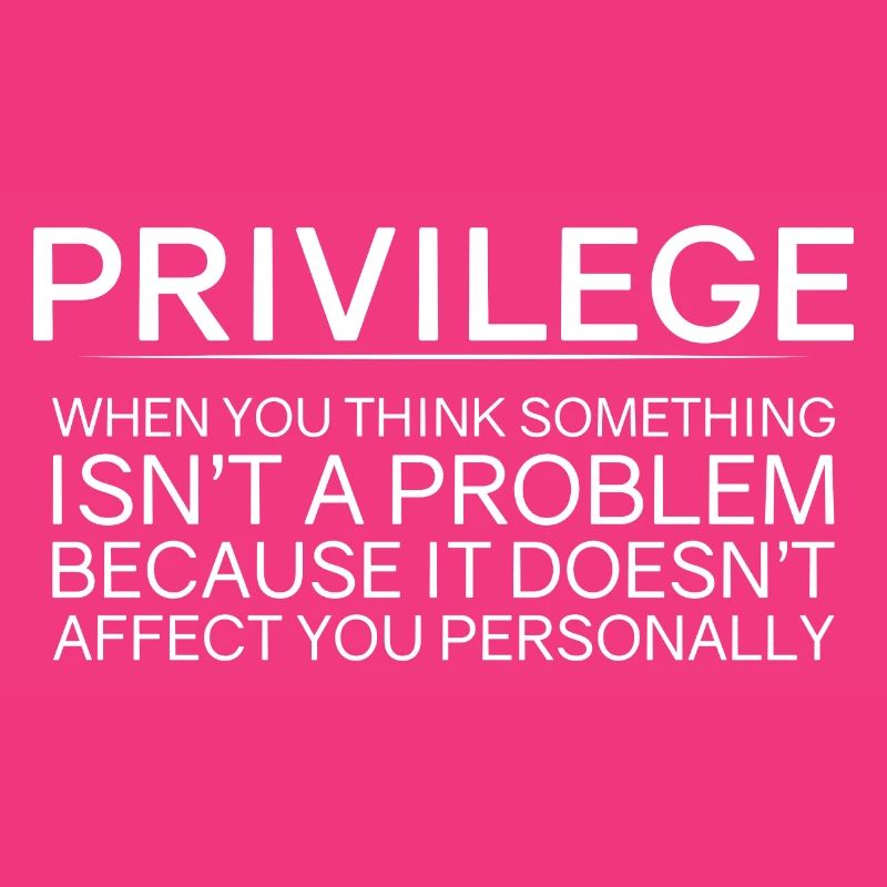 Privilege, When You Think There Isn't A Problem 2