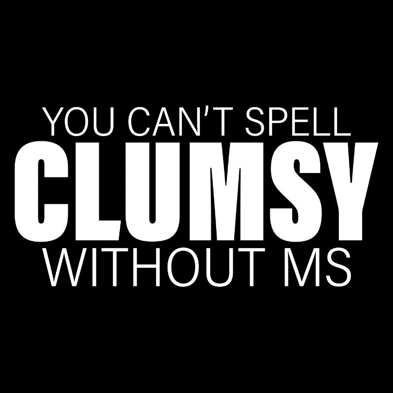 You Can't Spell Clumsy Without MS