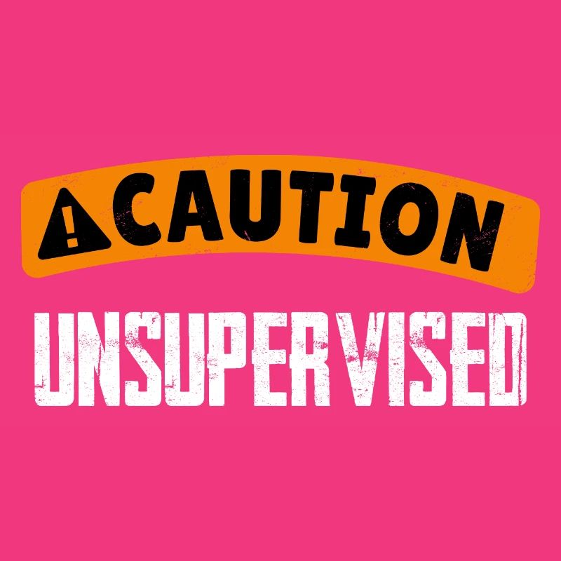 Caution Unsupervised 4