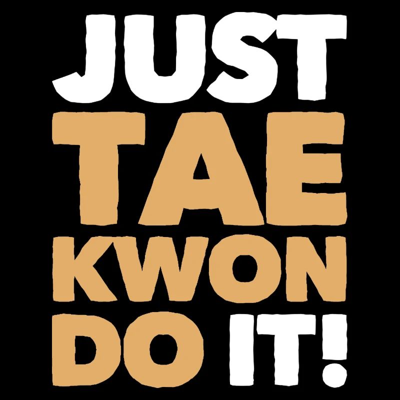 Just Tae-Kwon-Do It
