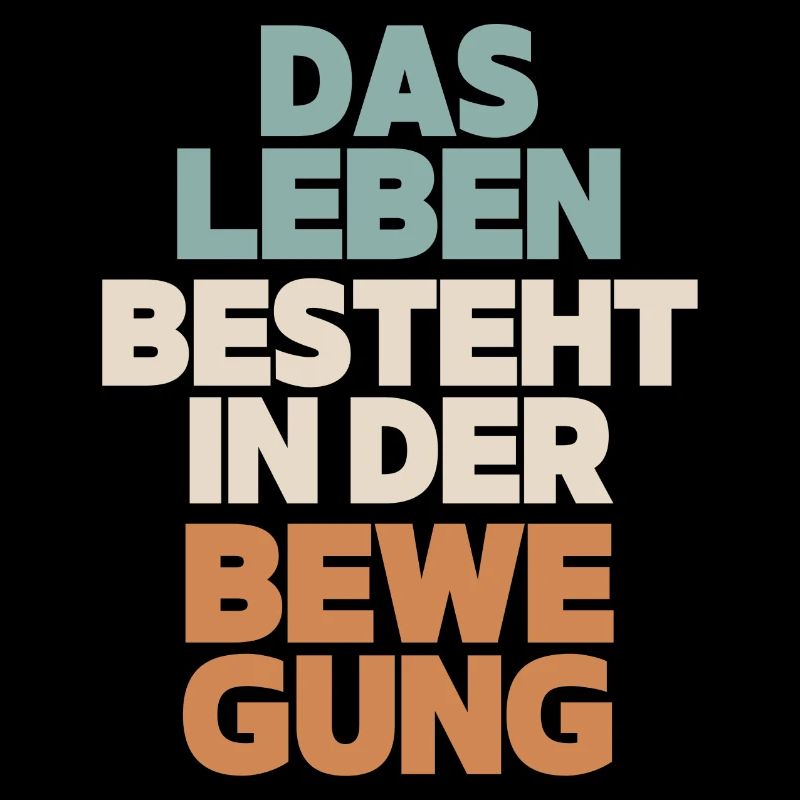 Das Leben besteht in der Bewegung