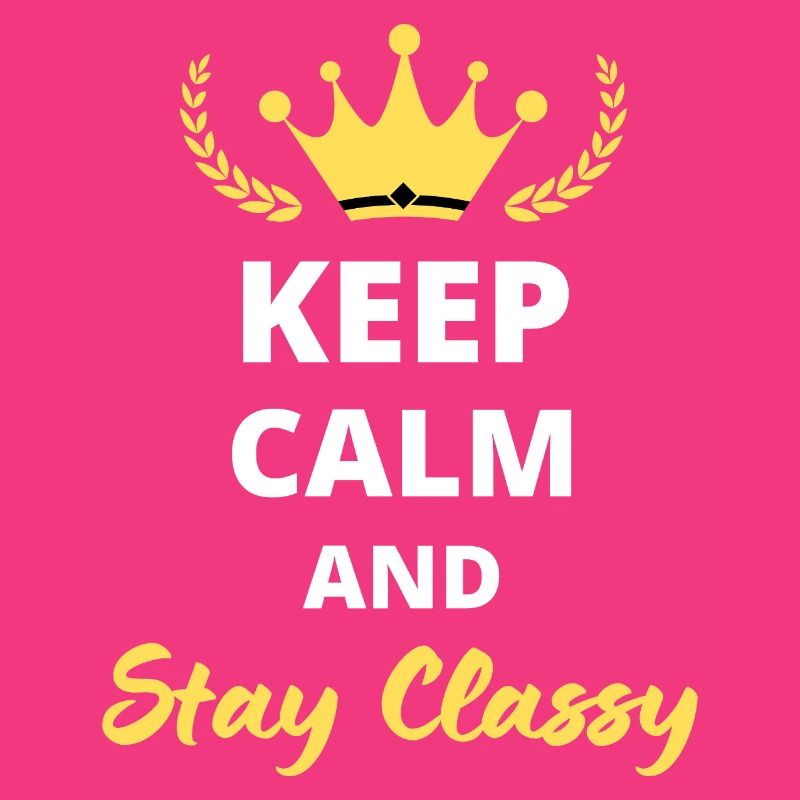 “Keep Calm and Stay Classy” - Élégance simple