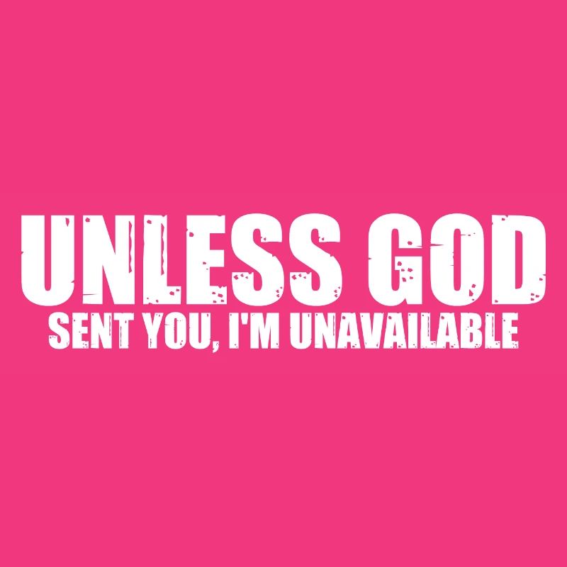 Unless God Sent You, I'm Unavailable 8