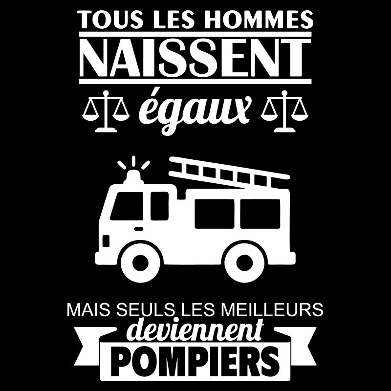 All men are born equal firefighters Firefighter
