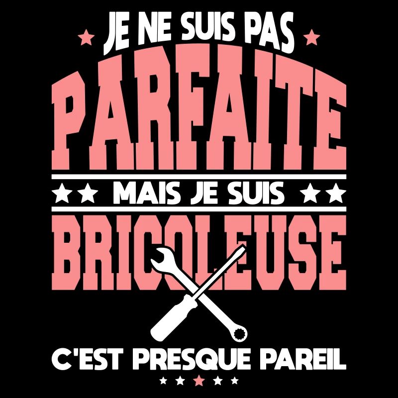 Je ne suis pas parfaite mais je suis bricoleuse