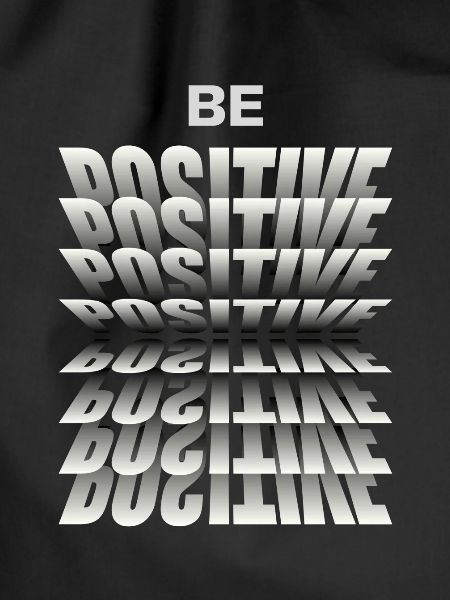 Be positive