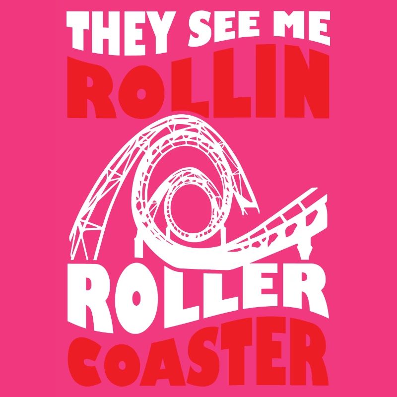 They See Me Rollin Roller Coaster