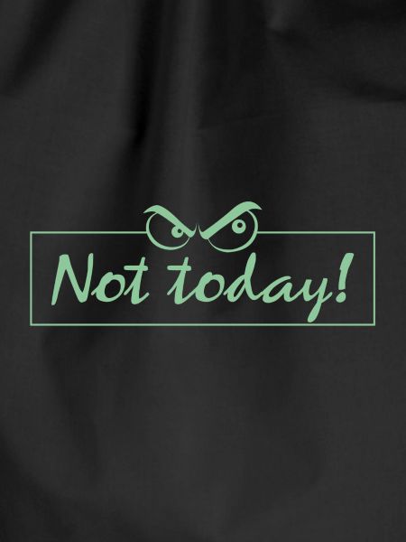 Not Today!