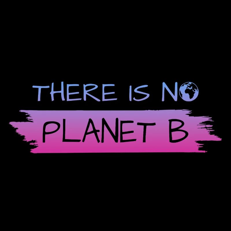 THERE IS NO PLANET B