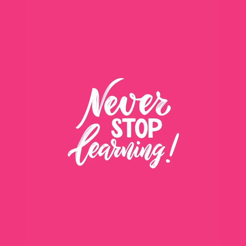 Never Stop LEARNING