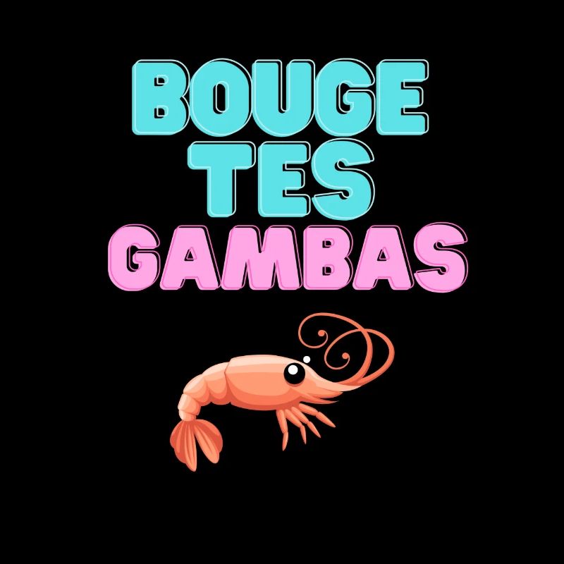 Bouge tes gambas!