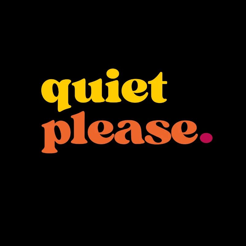 Quiet Please - Humorous Sayings Gift Idea