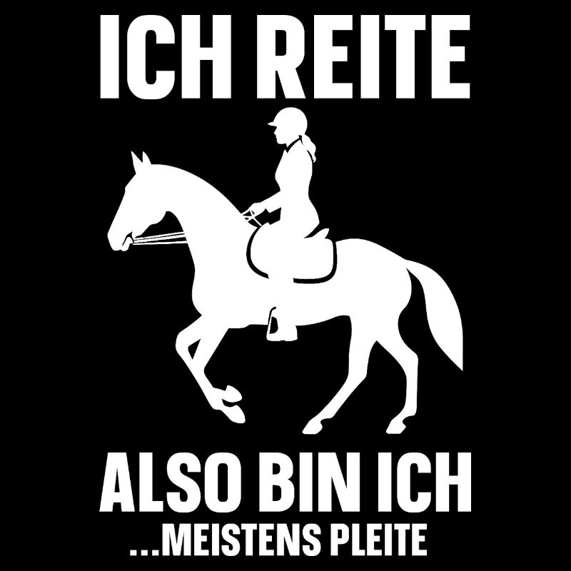 Ich reite also bin ich  ...meistens Pleite