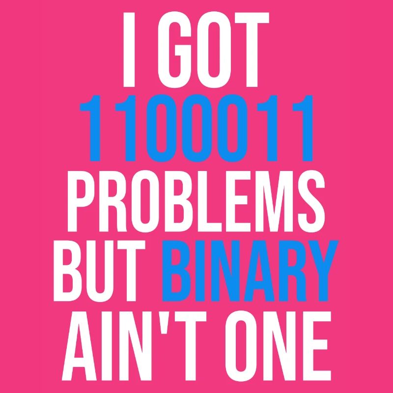 I got 99 problems but binary ain't one