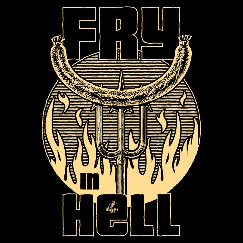 Handlettering „Fry in hell!“