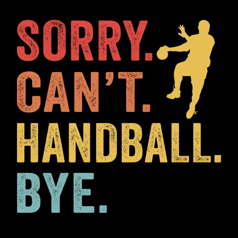 Sorry Can't handball Bye