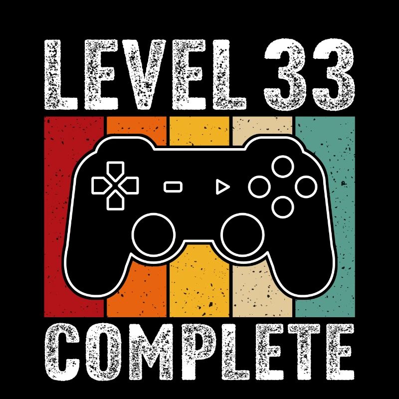 33rd birthday - 33 years Gamer Level 33 complete